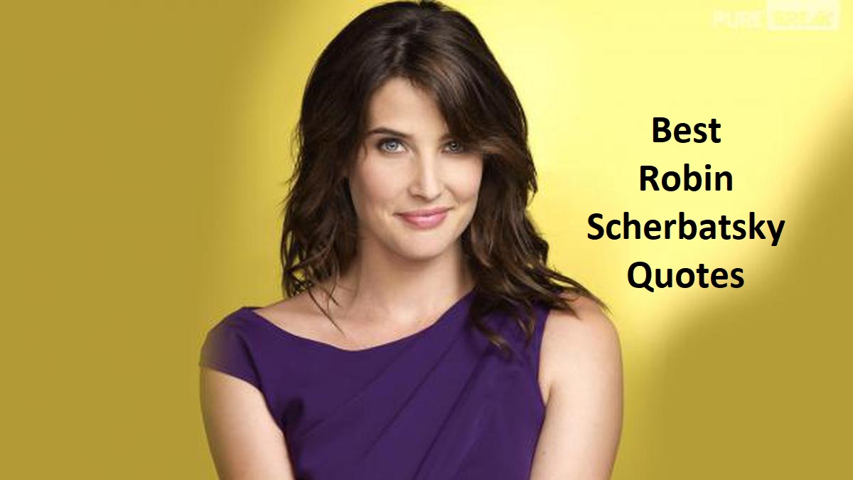 Best Robin Scherbatsky Quotes – Peytons View, image size:1200x675